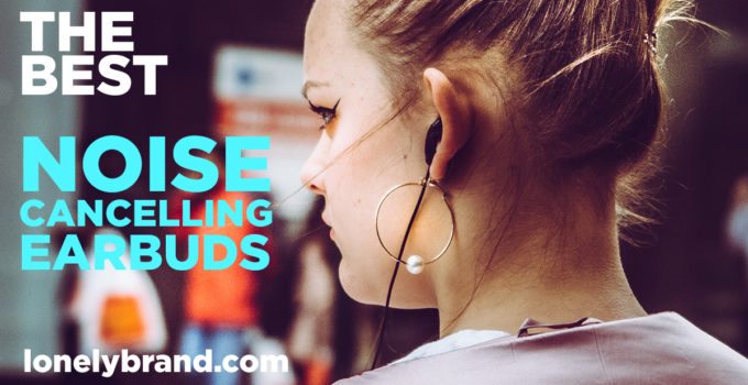 best noise cancelling earbuds