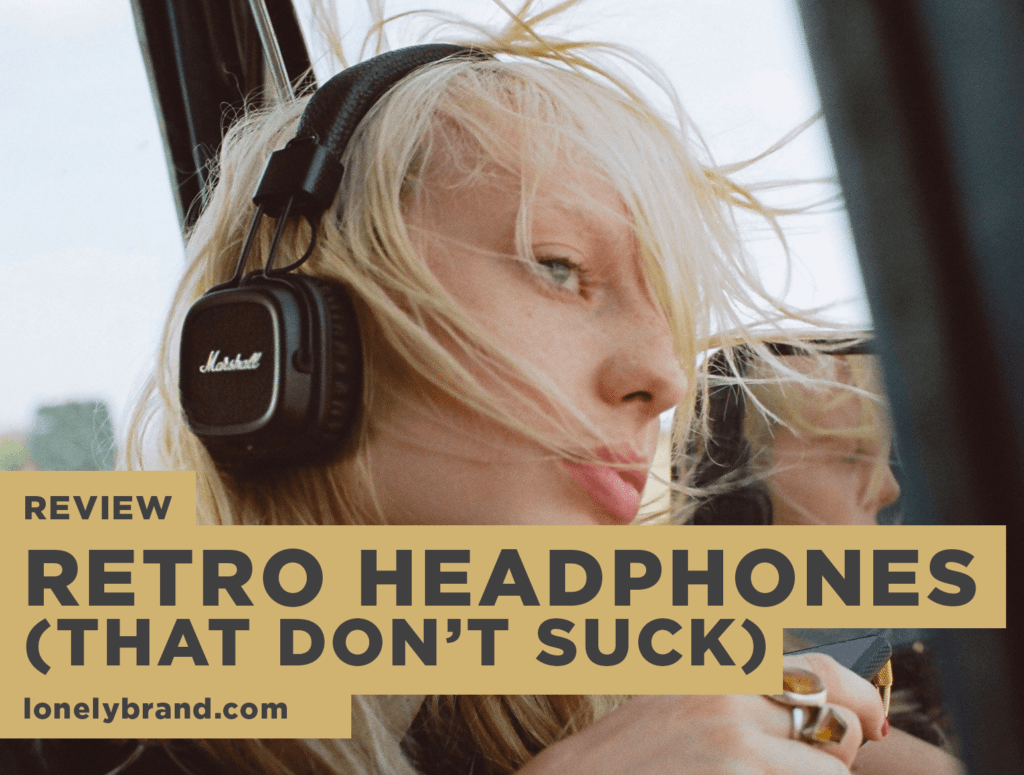 Retro Headphones That Don't Suck - Audio Nostalgia With a Modern Twist